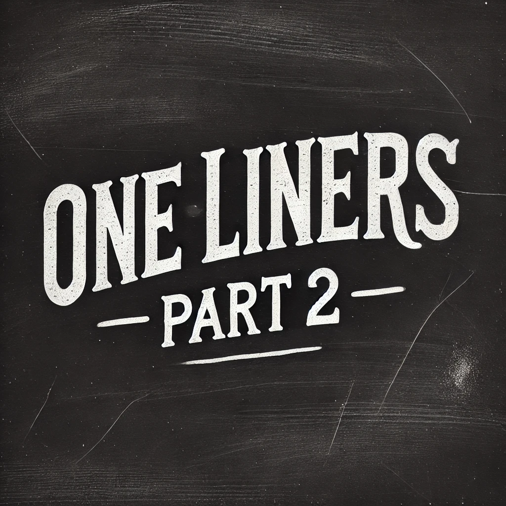 ONE LINERS - Part 2